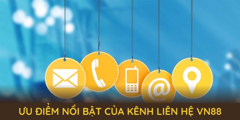 Khám phá nhiều ưu điểm nổi bật của kênh liên hệ VN88 Khám phá nhiều ưu điểm nổi bật của kênh liên hệ VN88