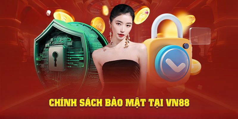 Đôi nét cơ bản về chính sách bảo mật tại thương hiệu VN88