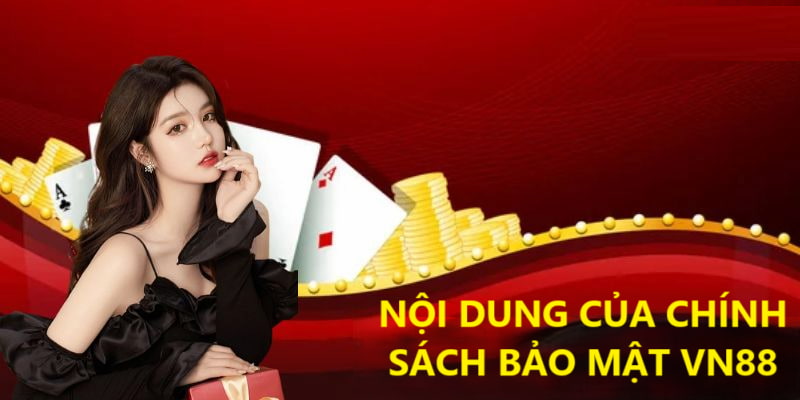 Nội dung của chính sách bảo mật VN88 được gửi đến hội viên