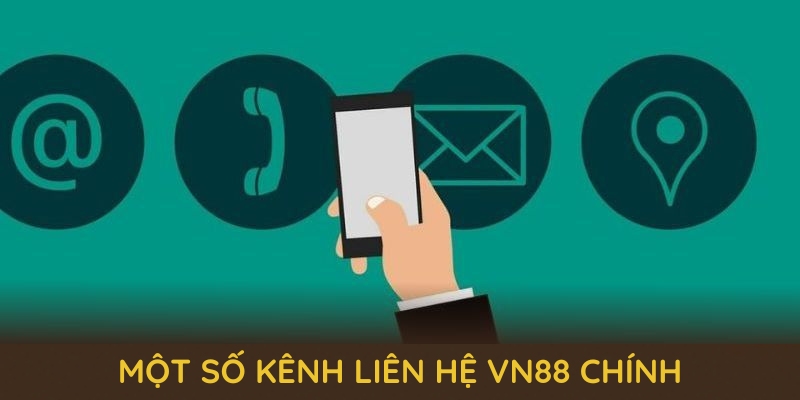 Một số kênh liên hệ VN88 chính bạn cần nhớ Một số kênh liên hệ VN88 chính bạn cần nhớ